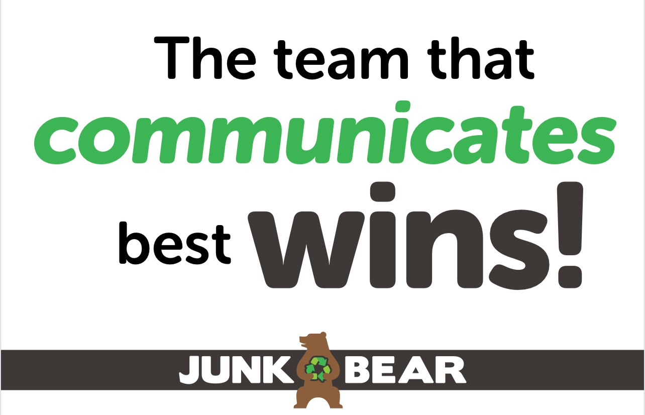 Junk Bear believes the team that communicates the best, wins!
