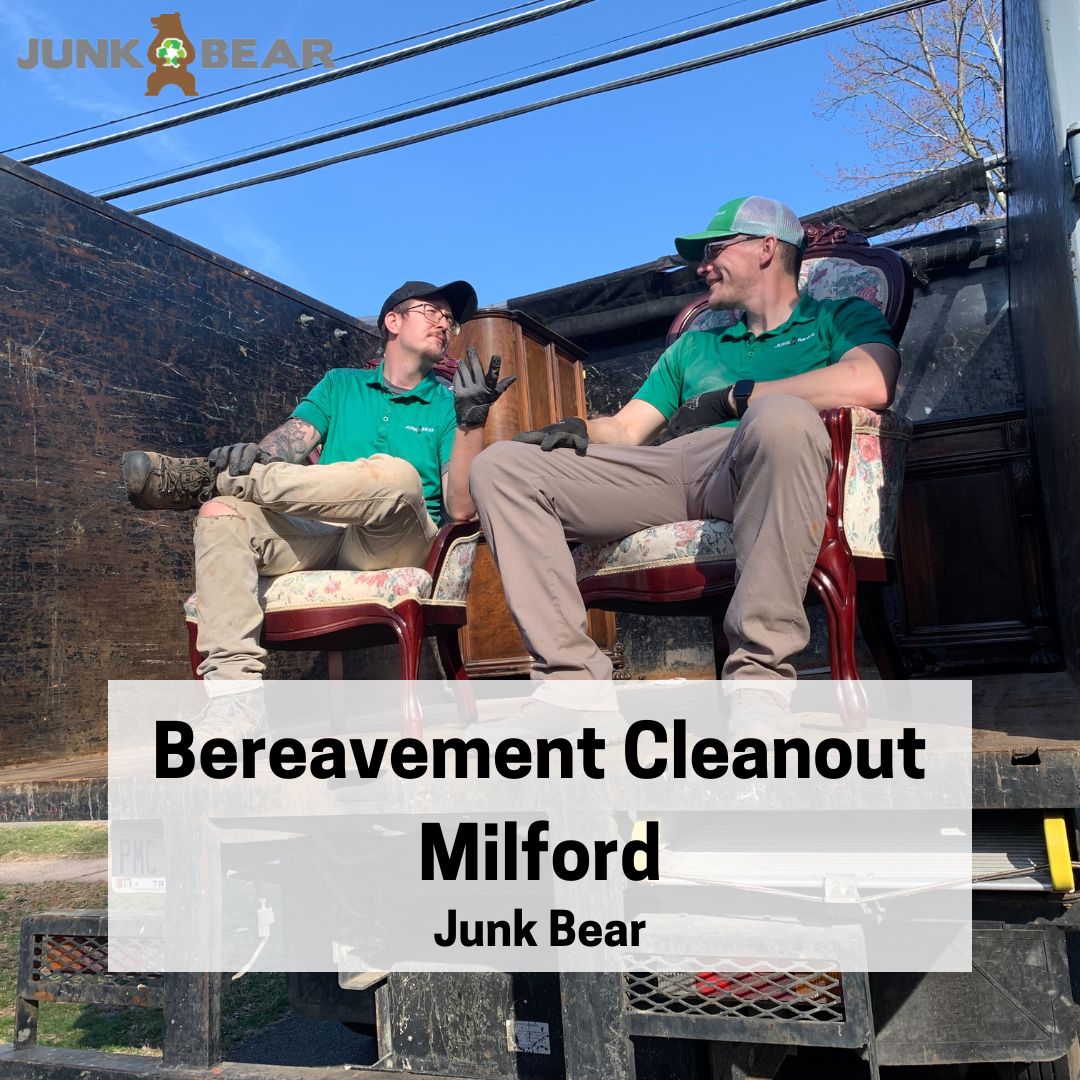 Bereavement Cleanout Milford | Junk Bear
