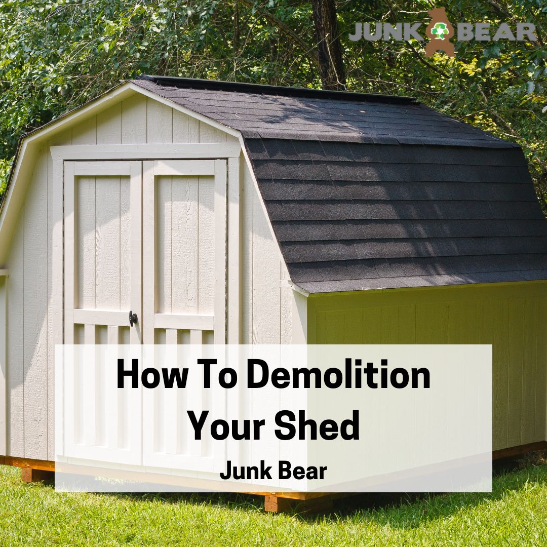 How To Demolition Your Shed | Junk Bear